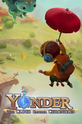 Yonder: The Cloud Catcher Chronicles - Một Trò Chơi phiêu lưu đầy màu sắc và bí ẩn!